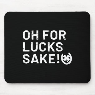 For Lucks Sake - St Patricks Funny  Mouse Mat
