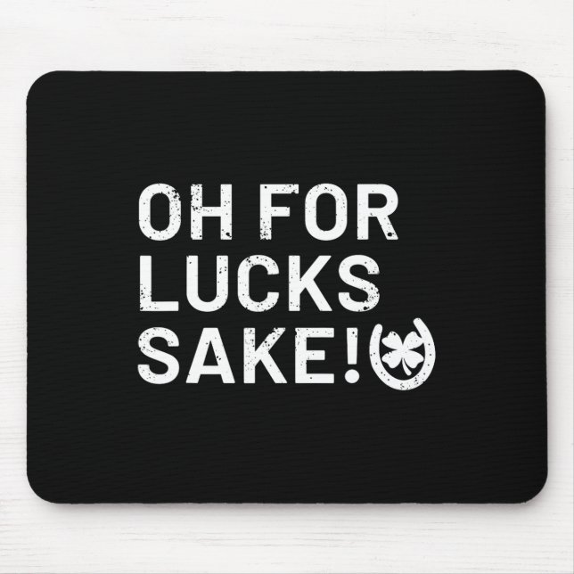 For Lucks Sake - St Patricks Funny  Mouse Mat (Front)