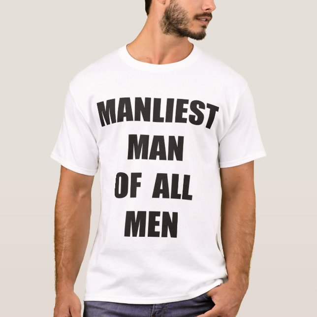 For manly men T-Shirt (Front)