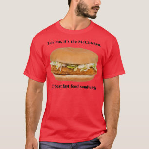 For me, its the McChicken  T-Shirt