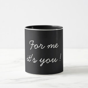 For Me It's You Valentine's Black Mug