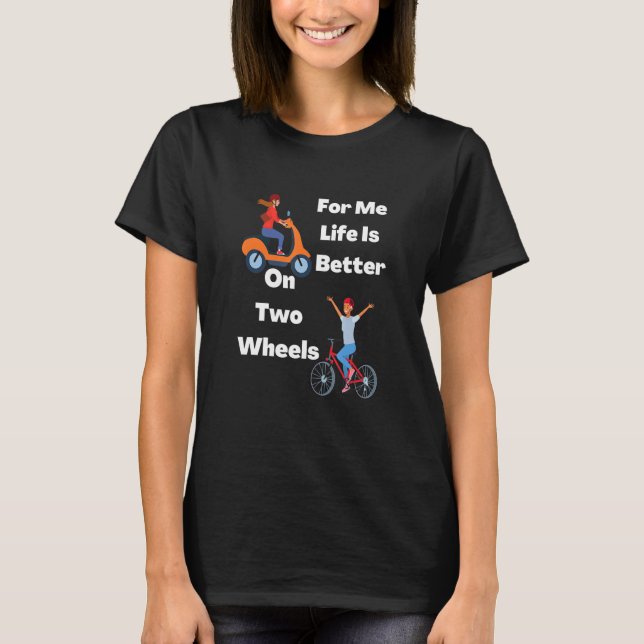 For Me  On Two Wheels 1 T-Shirt (Front)
