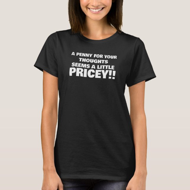for men PENNY FOR YOUR THOUGHTS SEEMS PRICEY T-Shirt (Front)