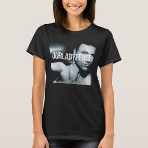 For Mens Womens Our Lady Peace Idol Gift Fot You T-Shirt
