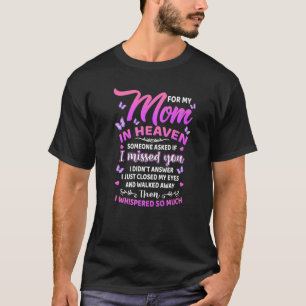 For Mum In Heaven Someone Asked If I Missed You T-Shirt