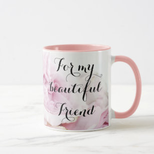 For My Beautiful Friend Pretty in Pink Rose Floral Mug