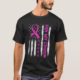 For My Cousin Breast Cancer Awareness Flag Pink Ri T-Shirt