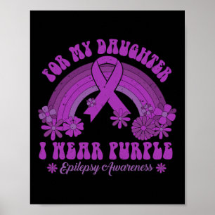 For My Daughter I Wear Purple Epilepsy Awareness R Poster