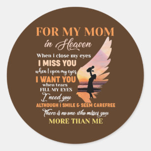 For My Mom In Heaven When I Close My Eyes I Miss Classic Round Sticker