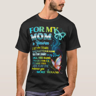 For My Mum In Heaven I Hide My Tears T-Shirt