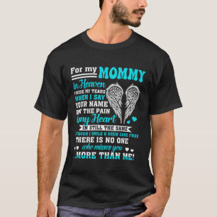 For My Mummy In Heaven, For Daughter Son Missed Me T-Shirt