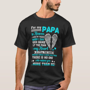 For My Papa In Heaven No One Who Misses You More T T-Shirt
