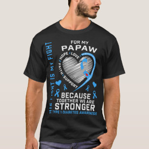 For My Papaw Type 1 Diabetes T1D Awareness Gifts P T-Shirt