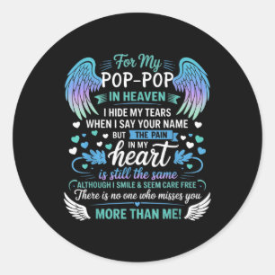 For My Pop-pop In Heaven I Hide My Tears Who Miss Classic Round Sticker