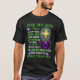 For My Son In Heaven I Hide My Tears When I Say Yo T-Shirt