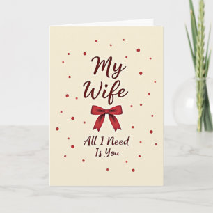 For My Wife All I Need Is You Card