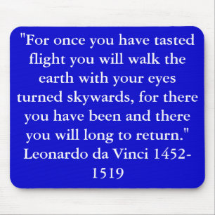 "For once you have tasted flight .. Mouse Mat