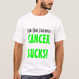For Our Friends!!, CANCERSUCKS! T-Shirt