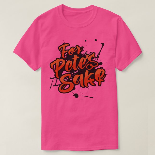 For Petes Sake Day February T-Shirt (Design Front)
