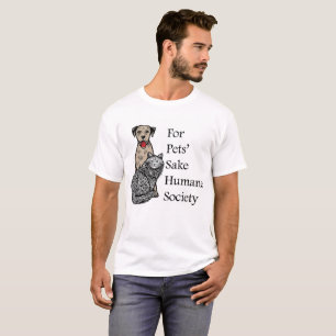 For Pets Sake T-Shirt