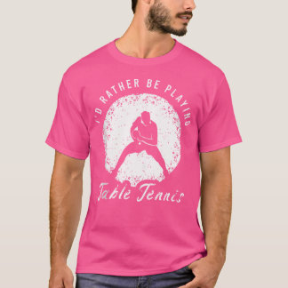 For Ping Pongs T-Shirt