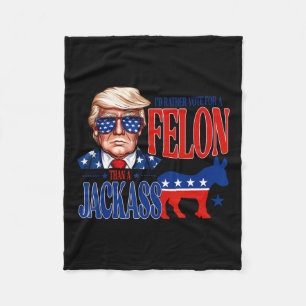 For President 2024 I'd Rather Vote For A Felon Fun Fleece Blanket