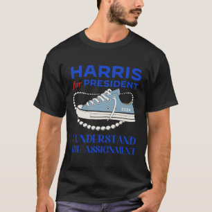For President I Understand The Ignment Kamala 2024 T-Shirt