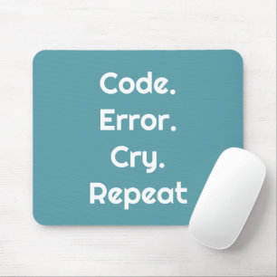 For Programming Lovers – Code. Error. Cry. Repeat  Mouse Mat