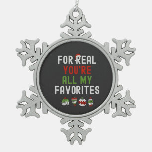 For Real You're All my Favourites Matching Cousins Snowflake Pewter Christmas Ornament