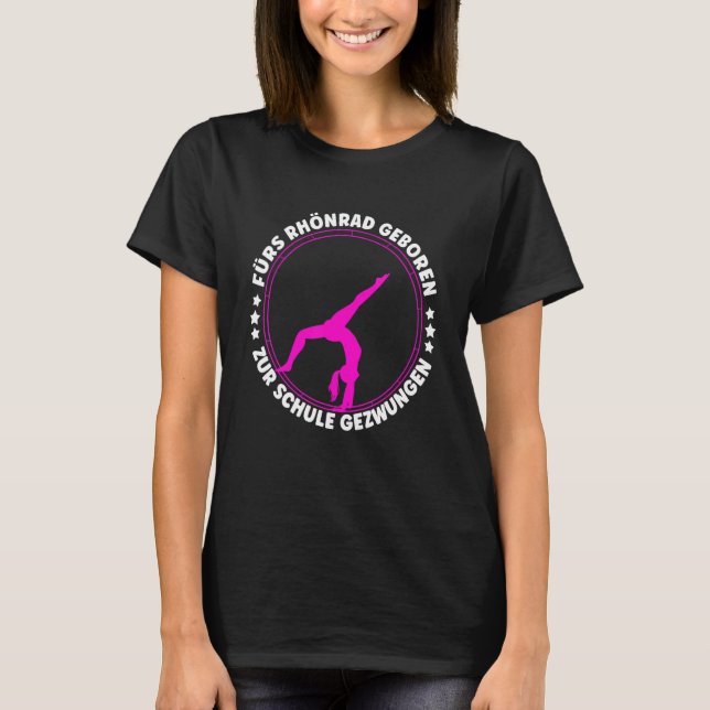 For Rhönrad Born To School Forced Gift Gymnast T-Shirt (Front)