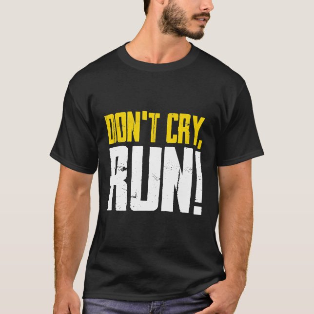 For Runners Don't Cry  Run! m4lGX T-Shirt (Front)