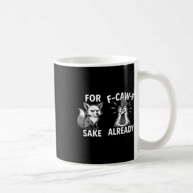 For Sake F-caw-f Already Funny Fox Hen Quote  Coffee Mug (Right)