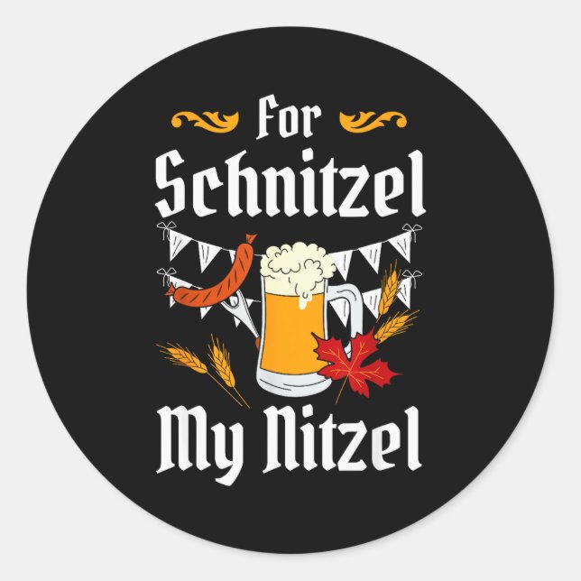 For Schnitzel My Nitzel Festival Beer German  Classic Round Sticker (Front)