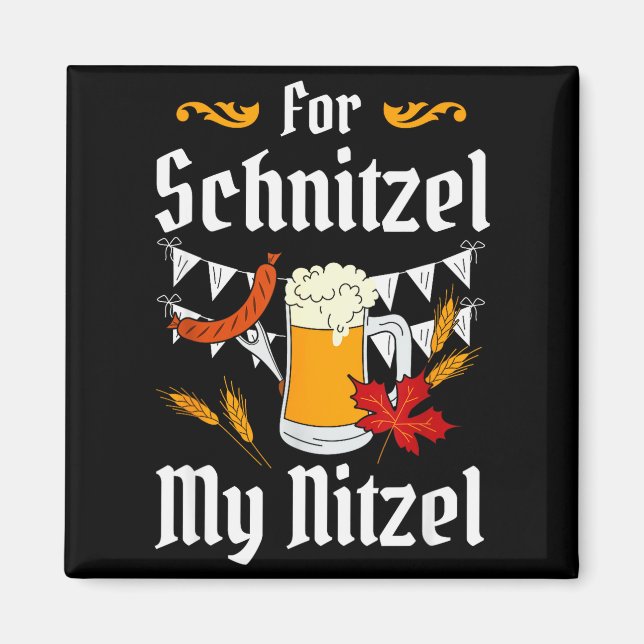 For Schnitzel My Nitzel Festival Beer German  Magnet (Front)