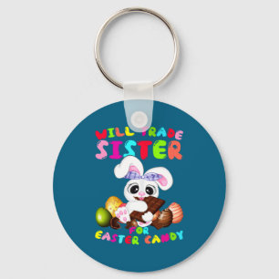 For Shirt Will Trade Sister Easter Candy Key Ring