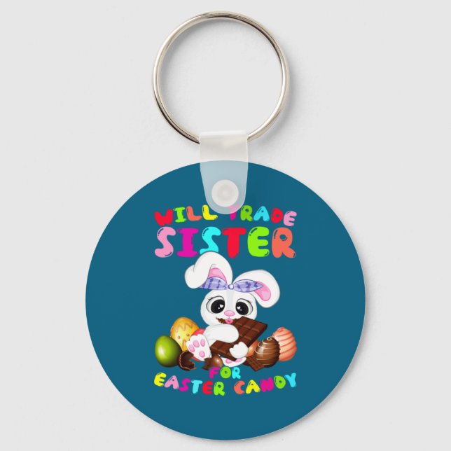 For Shirt Will Trade Sister Easter Candy Key Ring (Front)
