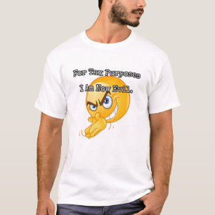 For Tax Purposes I Am Now Evil. T-Shirt