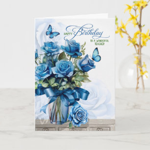 for Teacher Vase of Blue Roses Birthday Card