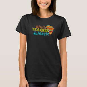 For Teachers Black Teacher Magic African History M T-Shirt