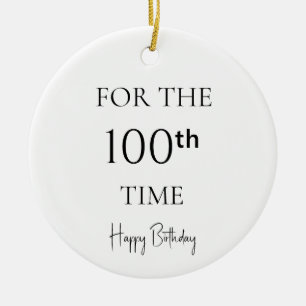 For The 100th Time Happy Birthday Ceramic Tree Decoration
