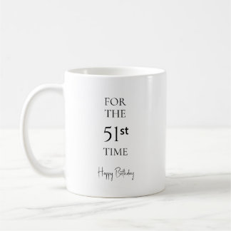 For The 51st Time Happy Birthday Coffee Mug