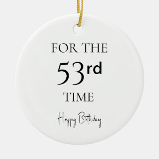 For The 53rd Time Happy Birthday Ceramic Tree Decoration