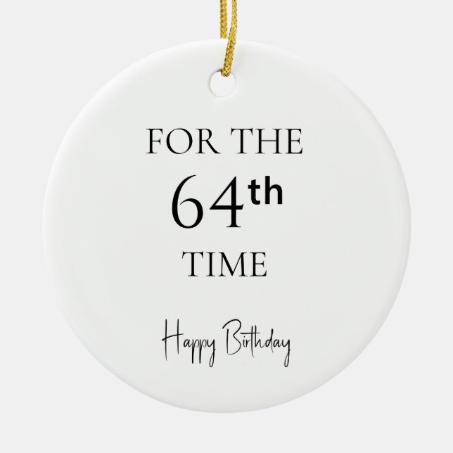 For The 64th Time Happy Birthday Ceramic Tree Decoration (Front)