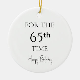 For The 65th Time Happy Birthday Ceramic Tree Decoration