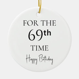 For The 69th Time Happy Birthday Ceramic Tree Decoration