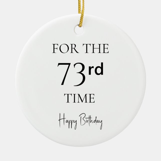 For The 73rd Time Happy Birthday Ceramic Tree Decoration (Front)