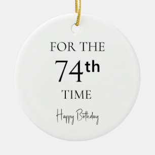 For The 74th Time Happy Birthday Ceramic Tree Decoration