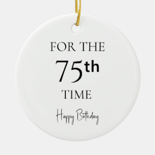 For The 75th Time Happy Birthday Ceramic Tree Decoration