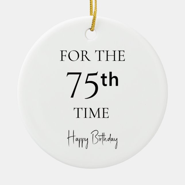 For The 75th Time Happy Birthday Ceramic Tree Decoration (Front)