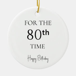 For The 80th Time Happy Birthday Ceramic Tree Decoration